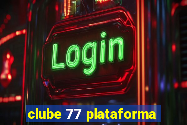 clube 77 plataforma